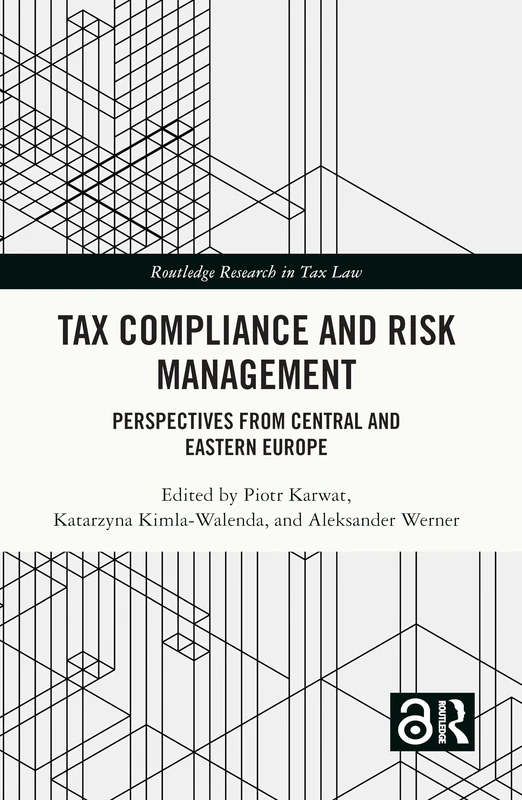 Tax Compliance and Risk Management: Perspectives from Central and Eastern Europe (Routledge Research in Tax Law)