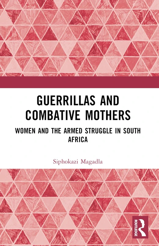 Guerrillas and Combative Mothers: Women and the Armed Struggle in South Africa - Image 1