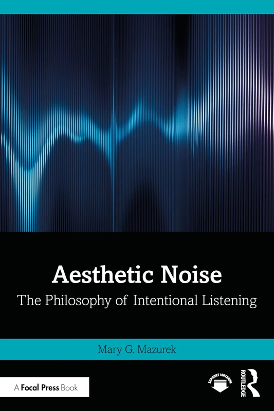 Aesthetic Noise: The Philosophy of Intentional Listening