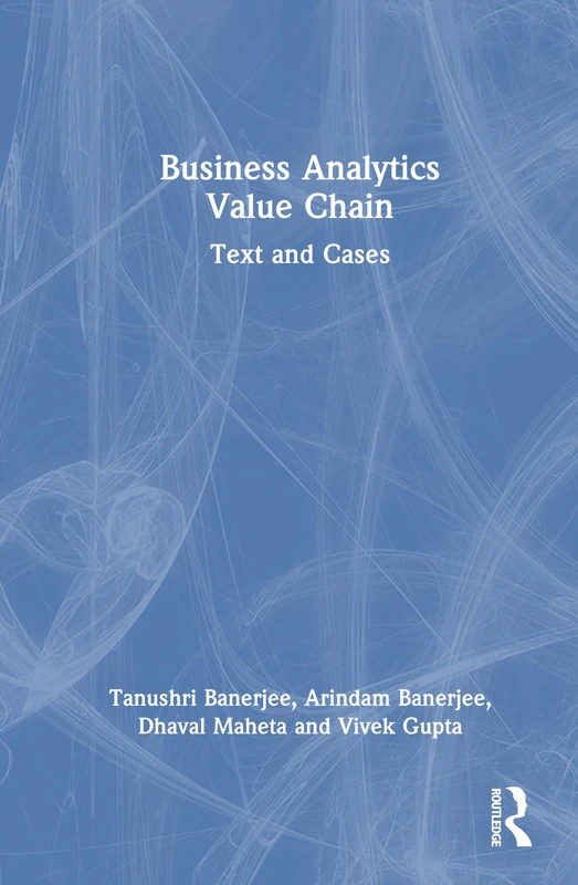 Business Analytics Value Chain: Text and Cases - Routledge India