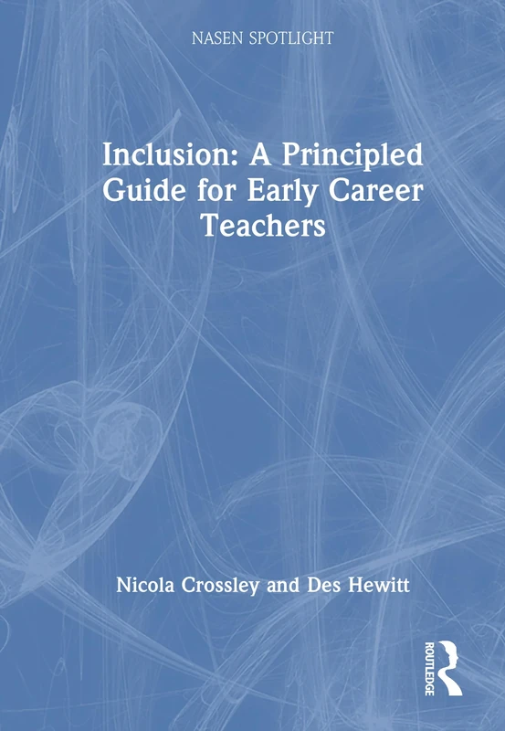 Inclusion: A Principled Guide for Early Career Teachers (nasen spotlight)
