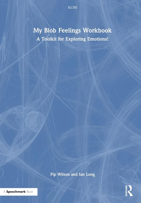 My Blob Feelings Workbook: A Toolkit for Exploring Emotions!