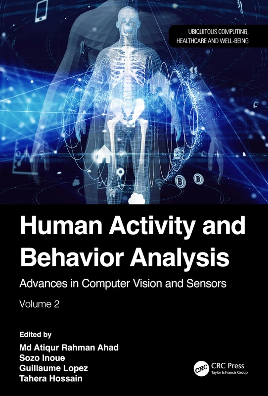 Human Activity and Behavior Analysis: Advances in Computer Vision and Sensors: Volume 2 (Ubiquitous Computing, Healthcare and Well-being)