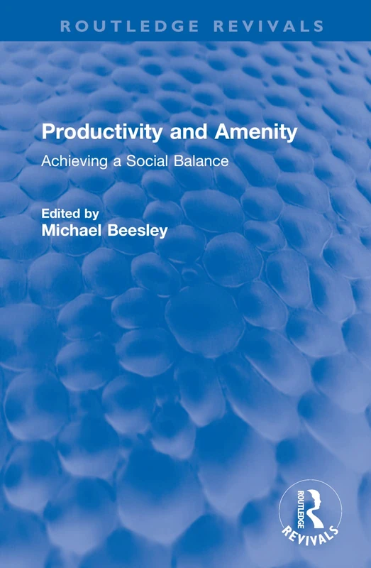 Productivity and Amenity: Achieving a Social Balance (Routledge Revivals)