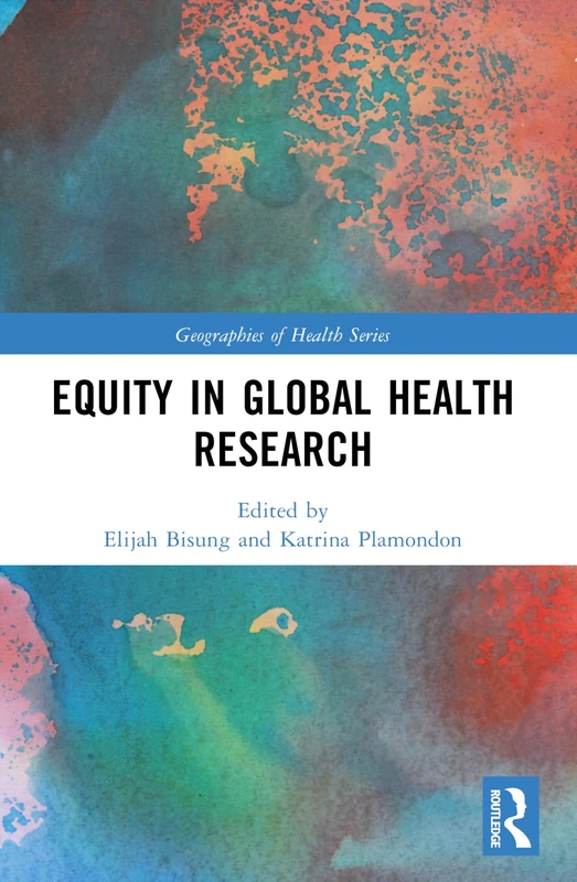 Equity in Global Health Research (Geographies of Health Series)