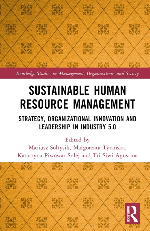 Sustainable Human Resource Management: Strategy, Organizational Innovation and Leadership in Industry 5.0 (Routledge Studies in Management, Organizations and Society)