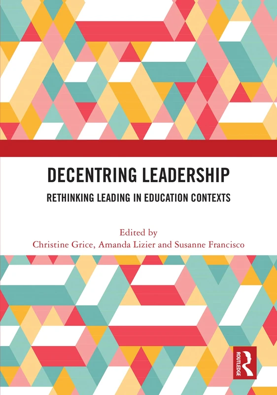 Routledge Decentring Leadership - Education Contexts Book