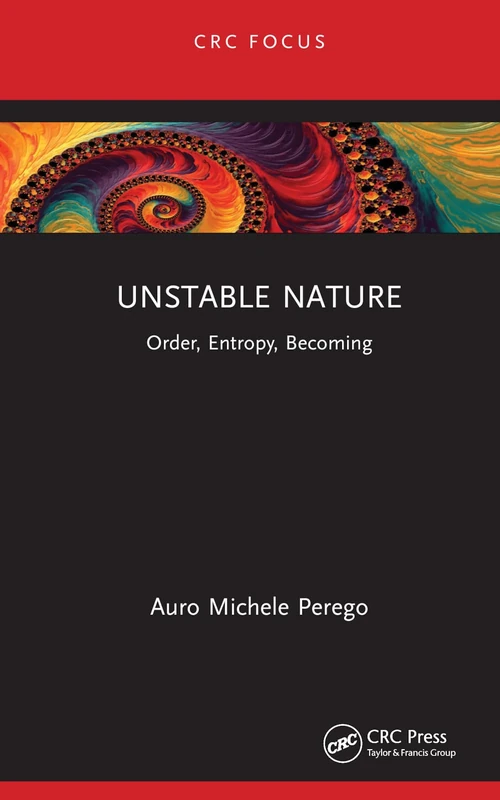 CRC Press - Unstable Nature: Order, Entropy, Becoming