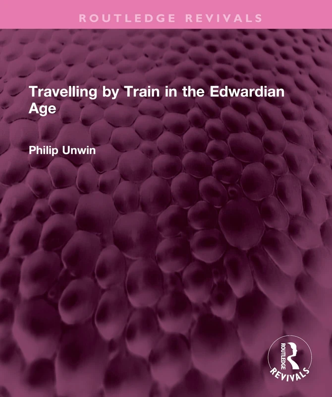 Travelling by Train in the Edwardian Age (Routledge Revivals)