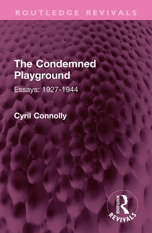 The Condemned Playground: Essays: 1927-1944 (Routledge Revivals) - Image 1