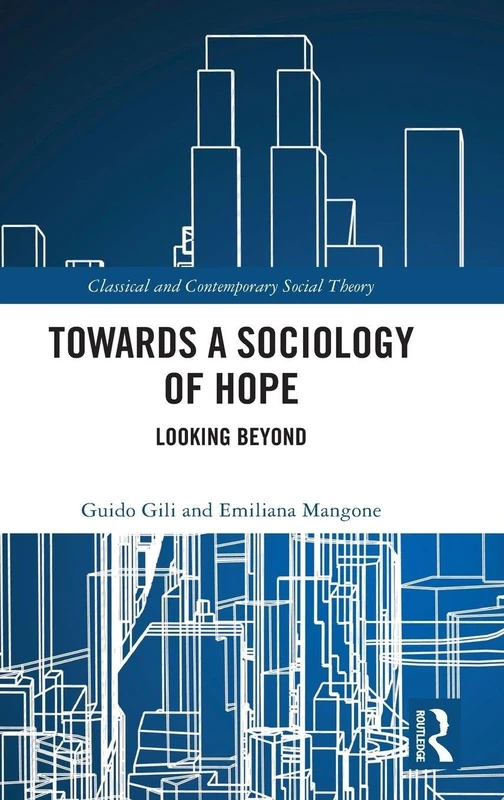 Towards a Sociology of Hope: Looking Beyond (Classical and Contemporary Social Theory)