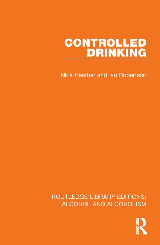 Controlled Drinking (Routledge Library Editions: Alcohol and Alcoholism)