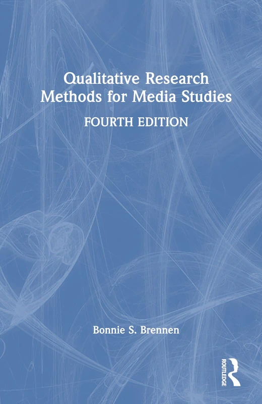 Routledge Qualitative Research Methods for Media Studies