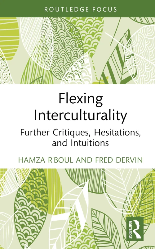Flexing Interculturality: Further Critiques, Hesitations, and Intuitions (New Perspectives on Teaching Interculturality)