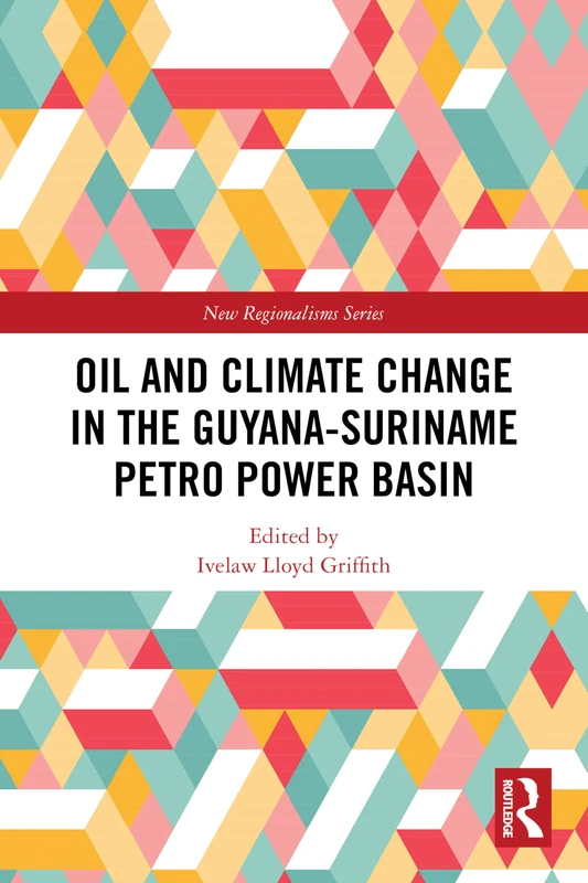 Oil and Climate Change in the Guyana-Suriname Basin (New Regionalisms Series)