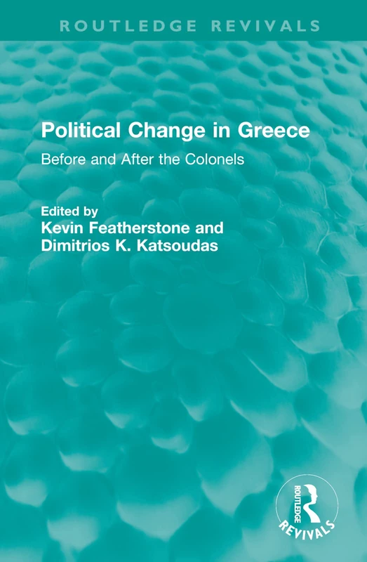 Political Change in Greece: Before and After the Colonels (Routledge Revivals)