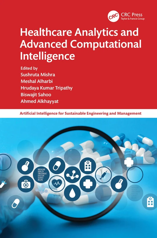 Healthcare Analytics and Advanced Computational Intelligence (Artificial Intelligence for Sustainable Engineering and Management)
