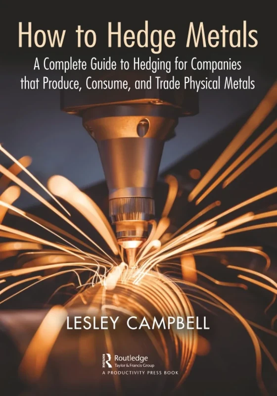 How to Hedge Metals: A Complete Guide to Hedging for Companies that Produce, Consume, and Trade Physical Metals
