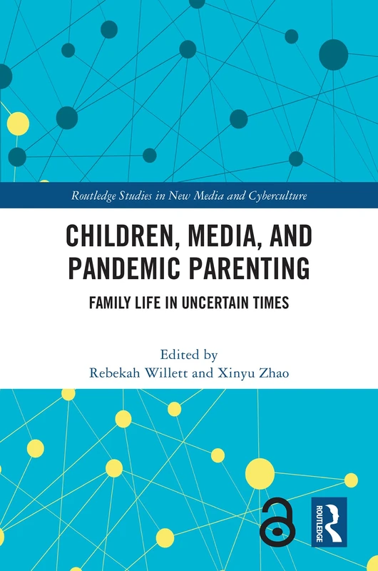 Children, Media, and Pandemic Parenting: Family Life in Uncertain Times (Routledge Studies in New Media and Cyberculture)