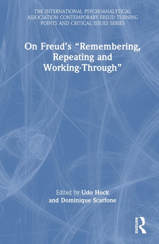 Routledge On Freud's Remembering, Repeating and Working-Through