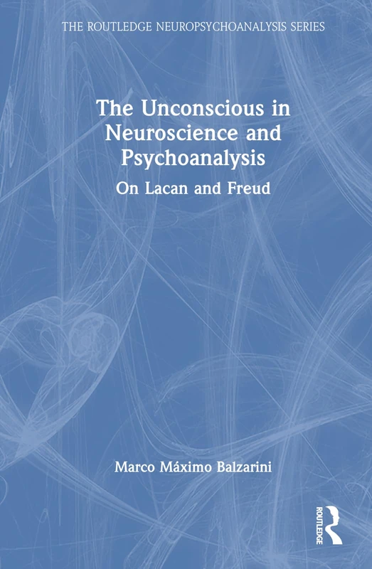 Routledge - The Unconscious in Neuroscience and Psychoanalysis