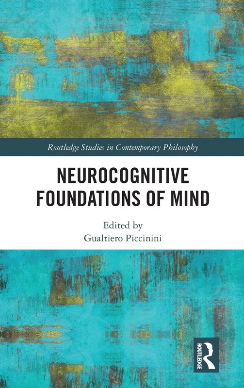 Neurocognitive Foundations of Mind (Routledge Studies in Contemporary Philosophy)