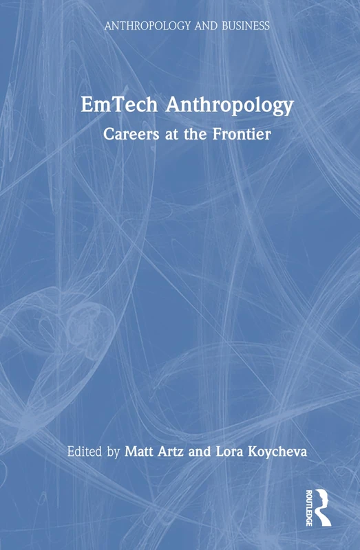 EmTech Anthropology: Careers at the Frontier (Anthropology & Business)