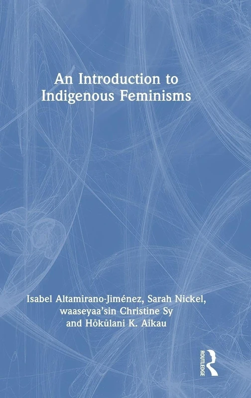 An Introduction to Indigenous Feminisms