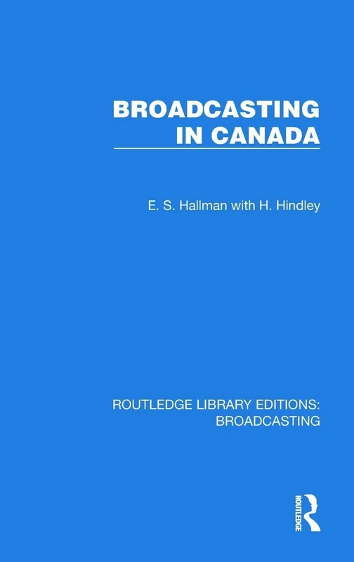 Broadcasting in Canada (Routledge Library Editions: Broadcasting)