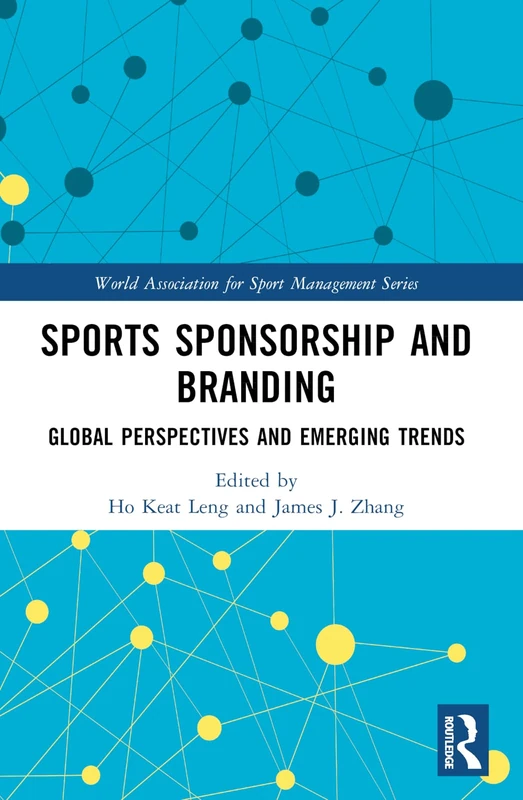 Sports Sponsorship and Branding: Global Perspectives and Emerging Trends (World Association for Sport Management Series)