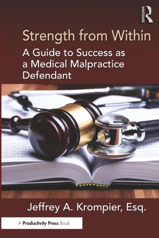 Strength from Within: A Guide to Success as a Medical Malpractice Defendant