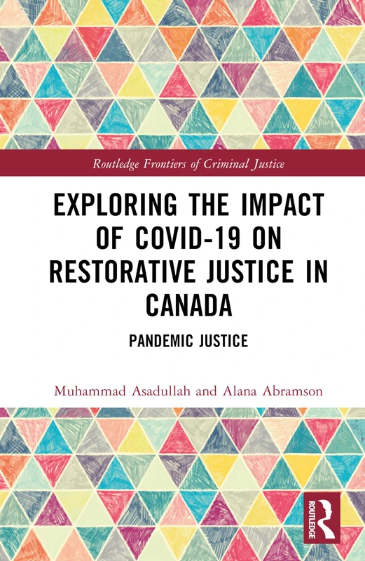 Exploring the Impact of COVID-19 on Restorative Justice in Canada: Pandemic Justice (Routledge Frontiers of Criminal Justice)