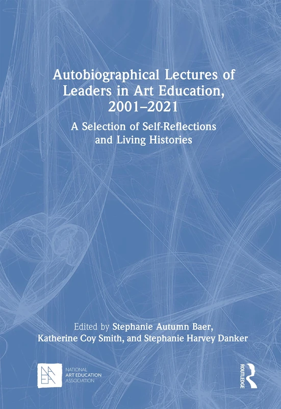 Routledge - Autobiographical Lectures of Leaders in Art Education