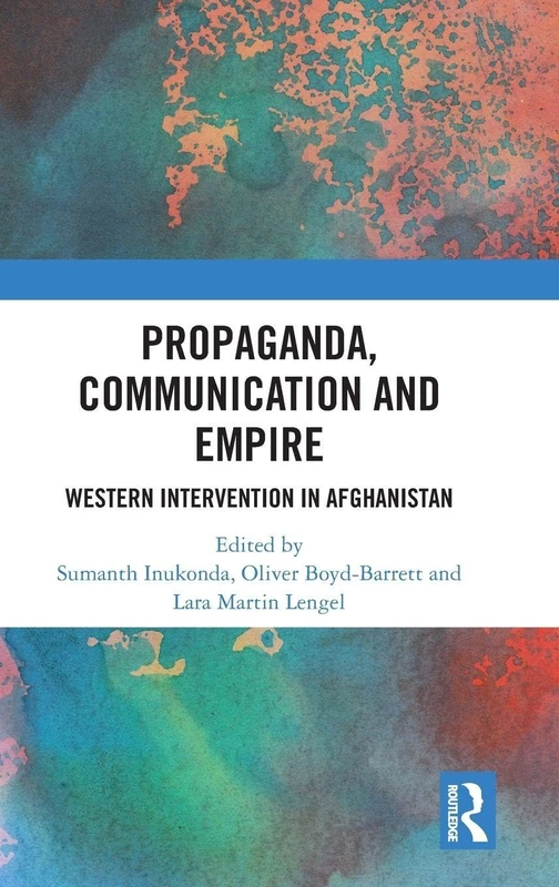 Routledge - Propaganda, Communication and Empire: Afghanistan