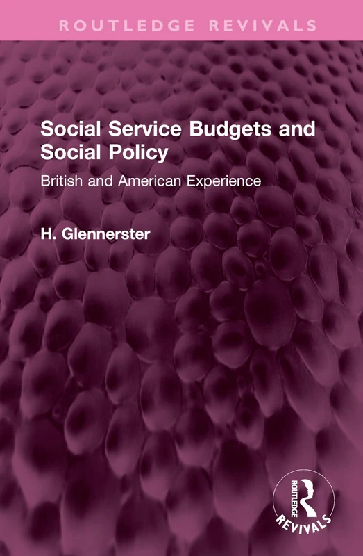 Social Service Budgets and Social Policy: British and American Experience (Routledge Revivals)