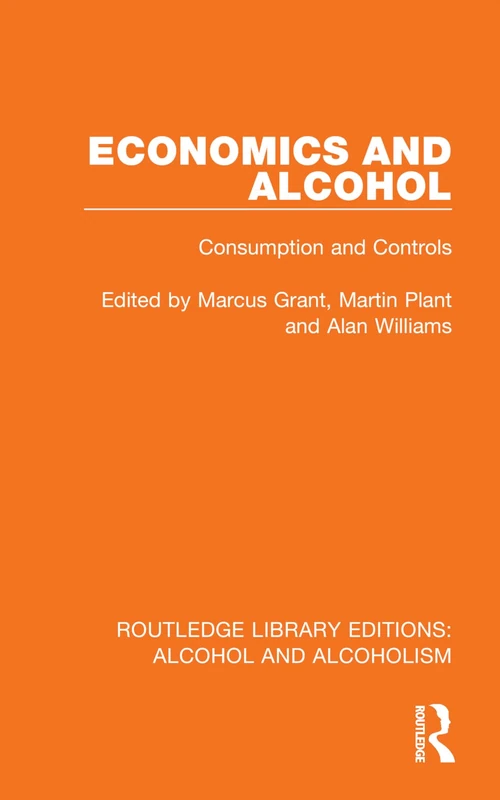 Economics and Alcohol: Consumption and Controls (Routledge Library Editions: Alcohol and Alcoholism)