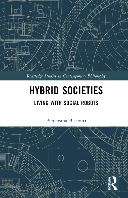 Hybrid Societies: Living with Social Robots (Routledge Studies in Contemporary Philosophy)