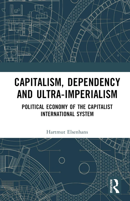 Routledge Capitalism, Dependency and Ultra-Imperialism Book