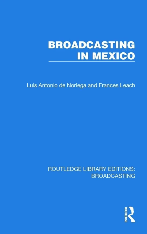 Broadcasting in Mexico (Routledge Library Editions: Broadcasting)