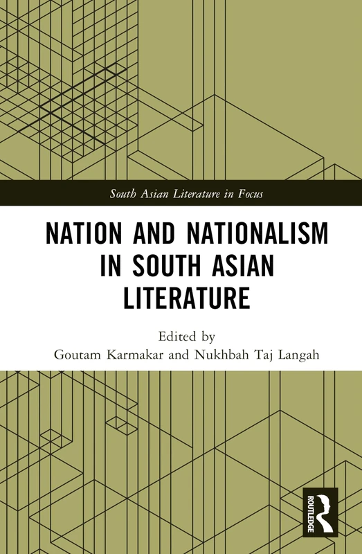 Nation and Nationalism in South Asian Literature (South Asian Literature in Focus)