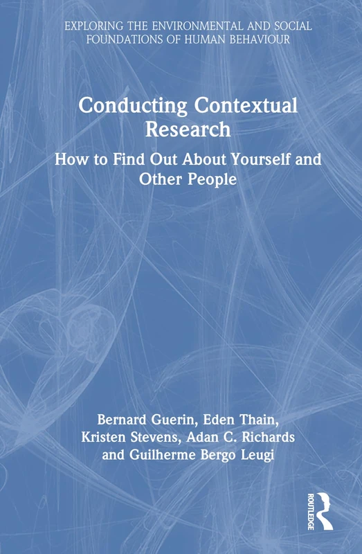 Conducting Contextual Research: How to Find Out About Yourself and Other People (Exploring the Environmental and Social Foundations of Human Behaviour)