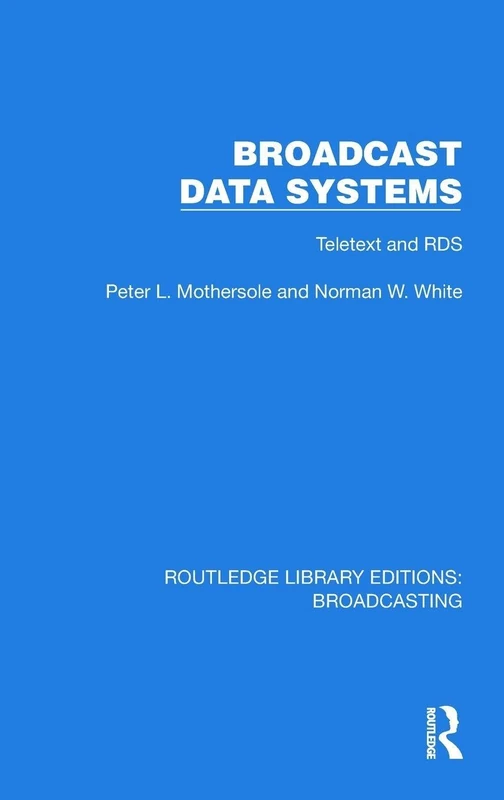 Broadcast Data Systems: Teletext and RDS (Routledge Library Editions: Broadcasting)