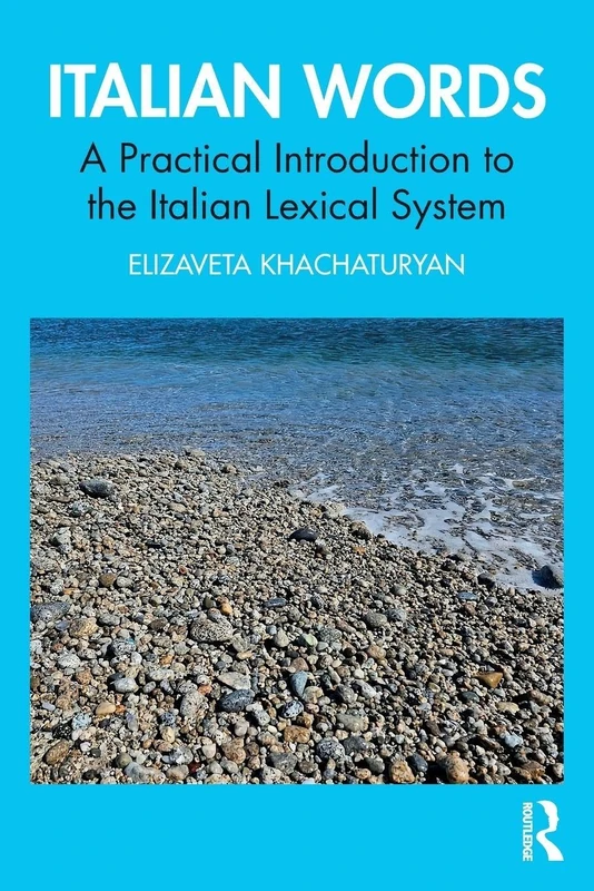 Italian Words: A Practical Introduction to the Italian Lexical System