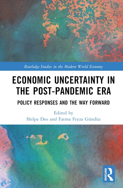 Routledge Economic Uncertainty in the Post-Pandemic Era Book