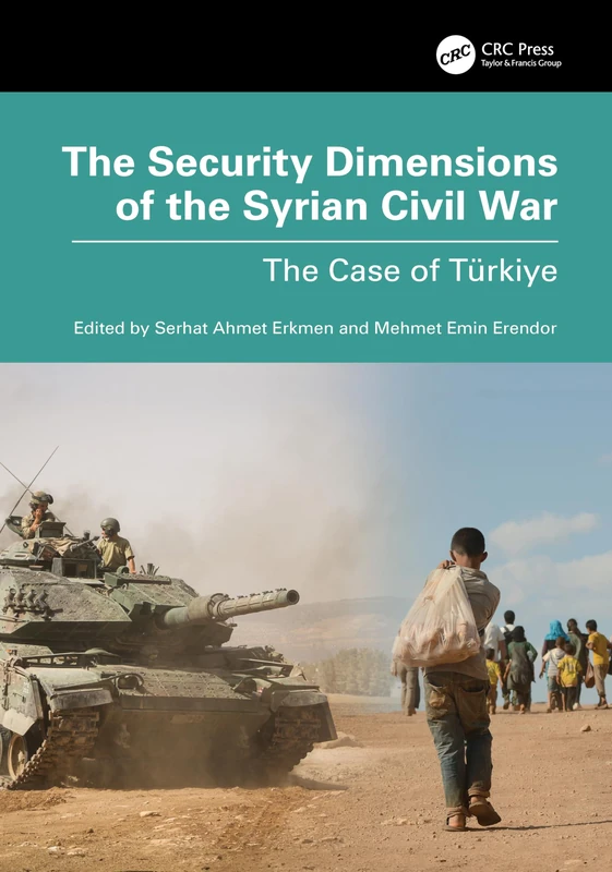 The Security Dimensions of the Syrian Civil War: The Case of Türkiye (Security, Audit and Leadership Series)
