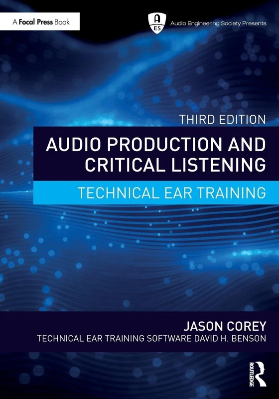 Audio Production and Critical Listening: Technical Ear Training (Audio Engineering Society Presents)