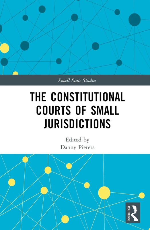 The Constitutional Courts of Small Jurisdictions (Small State Studies)