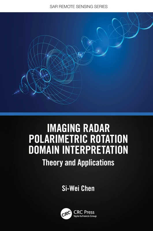 Imaging Radar Polarimetric Rotation Domain Interpretation: Theory and Applications (SAR Remote Sensing)