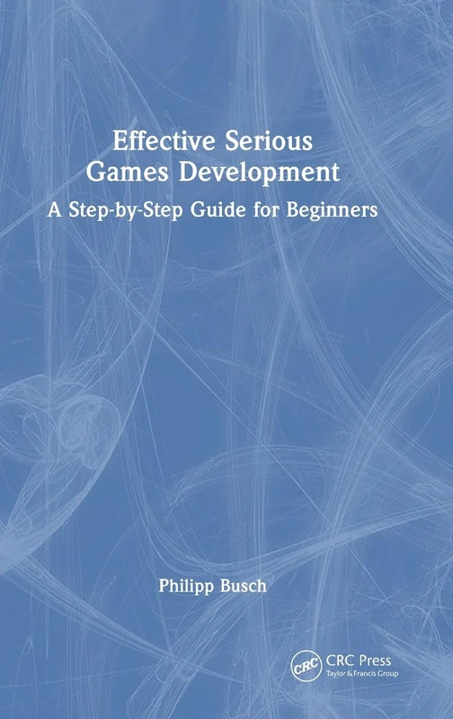 CRC Press - Effective Serious Games Development Guide
