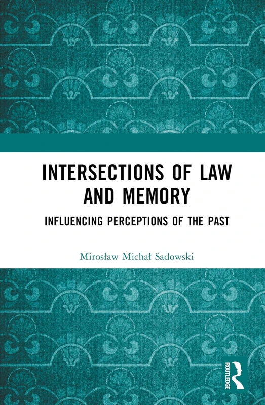 Intersections of Law and Memory: Influencing Perceptions of the Past
